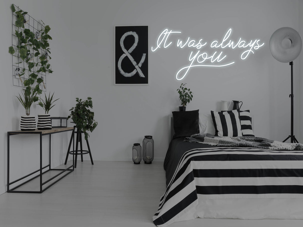 It Was Always You LED Neon Sign