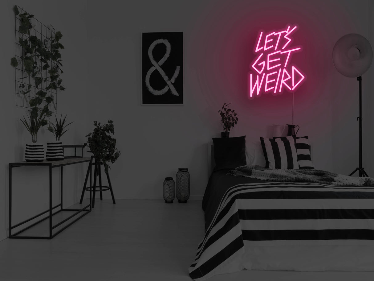Let's Get Weird Neon Sign