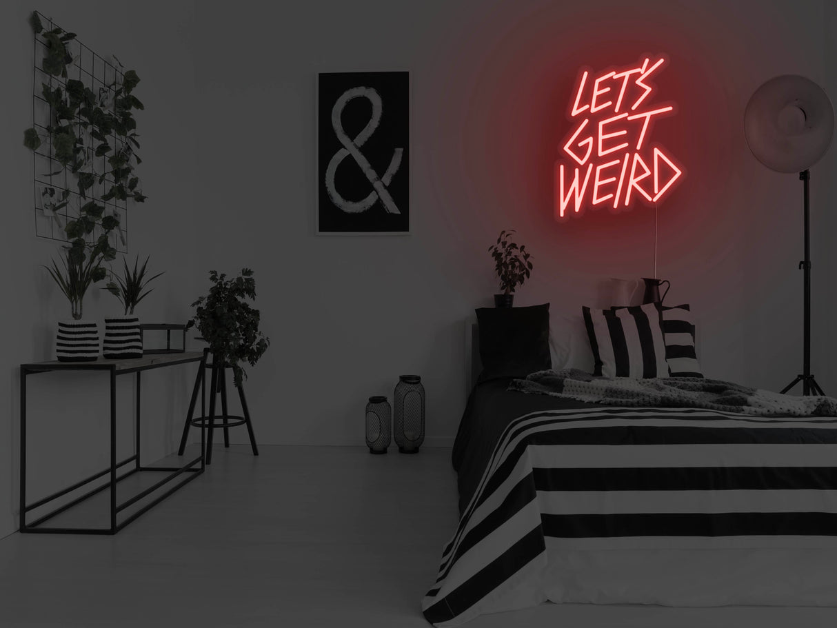 Let's Get Weird Neon Sign