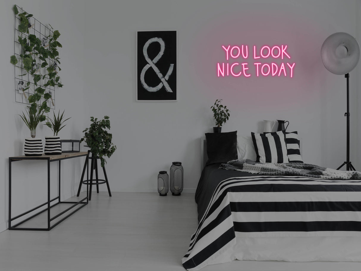 You Look Nice Today LED Neon Sign