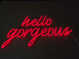 Hello Gorgeous Liquid Neon Sign