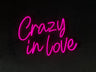 Crazy In Love LED Neon Sign