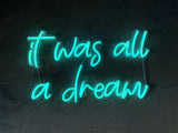 It Was All A Dream Liquid Neon Sign