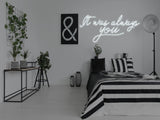 It Was Always You LED Neon Sign