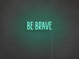 Be Brave LED Neon Sign