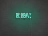 Be Brave LED Neon Sign