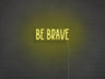 Be Brave LED Neon Sign