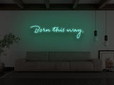 Born This Way LED Neon Sign