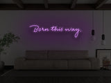 Born This Way LED Neon Sign