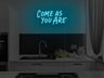 Come As You Are LED Neon Sign