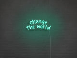Change The World LED Neon Sign