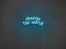 Change The World LED Neon Sign