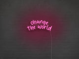 Change The World LED Neon Sign