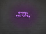 Change The World LED Neon Sign