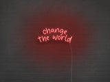 Change The World LED Neon Sign