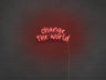 Change The World LED Neon Sign