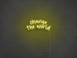 Change The World LED Neon Sign