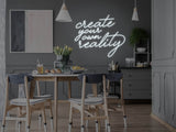 Create Your Own Reality LED Neon Sign