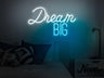 Dream Big Neon Sign