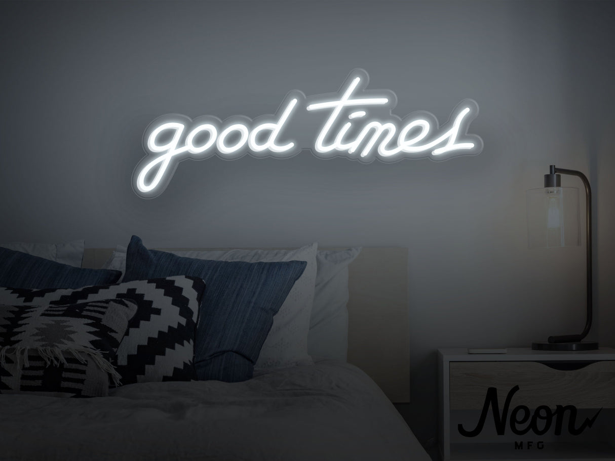 Good Times Neon Sign