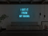 Got It From My Mama LED Neon Sign