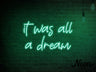 It Was All A Dream Liquid Neon Sign