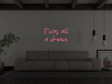 It Was All A Dream Liquid Neon Sign