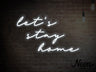 Let's Stay Home LED Neon Sign
