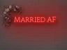 Married AF LED Neon Sign