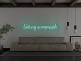 Nothing Is Impossible LED Neon Sign