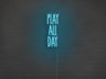 Play All Day LED Neon Sign