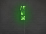 Play All Day LED Neon Sign