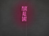 Play All Day LED Neon Sign