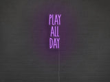 Play All Day LED Neon Sign
