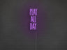 Play All Day LED Neon Sign