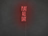 Play All Day LED Neon Sign