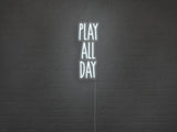 Play All Day LED Neon Sign