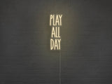Play All Day LED Neon Sign