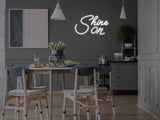 Shine On LED Neon Sign
