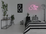 Shine On LED Neon Sign