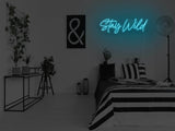 Stay Wild Version 2 LED Neon Sign