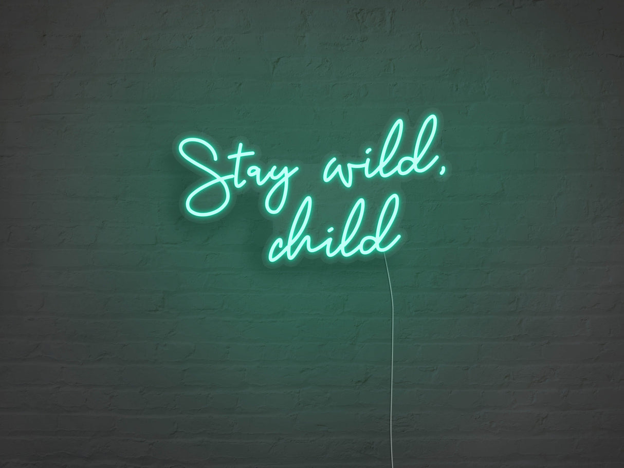 Stay Wild Child LED Neon Sign