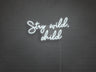 Stay Wild Child LED Neon Sign